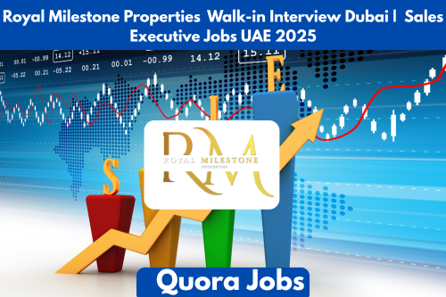Royal Milestone Properties Walk-in Interview Dubai | Sales Executive Jobs UAE 2025