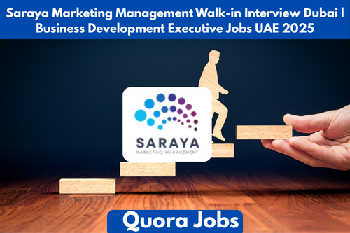 Saraya Marketing Management Walk-in Interview Dubai | Business Development Executive Jobs UAE 2025