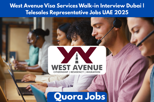 West Avenue Visa Services Walk-in Interview Dubai | Telesales Representative Jobs UAE 2025