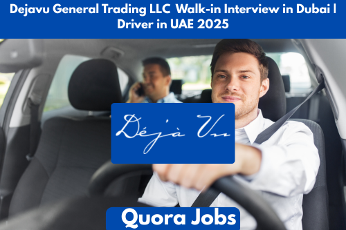 Dejavu General Trading LLC Walk-in Interview in Dubai | Driver in UAE 2025