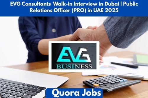 EVG Consultants Walk-in Interview in Dubai Public Relations Officer (PRO) in UAE 2025