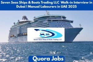 Seven Seas Ships & Boats Trading LLC Walk-in Interview in Dubai | Manual Labourers in UAE 2025