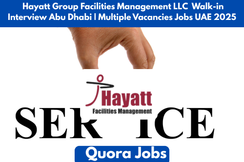 Hayatt Group Facilities Management LLC Walk-in Interview Abu Dhabi | Multiple Vacancies Jobs UAE 2025