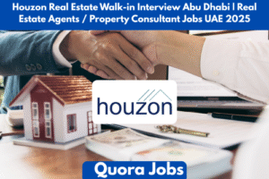 Houzon Real Estate Walk-in Interview Abu Dhabi | Real Estate Agents / Property Consultant Jobs UAE 2025