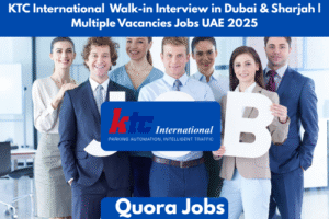 KTC International Walk-in Interview in Dubai & Sharjah | Multiple Vacancies Jobs UAE 2025