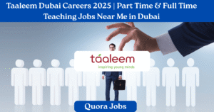 Taaleem Dubai Careers 2025 | Part Time & Full Time Teaching Jobs Near Me in Dubai