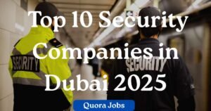 Top 10 Security Companies in Dubai 2025