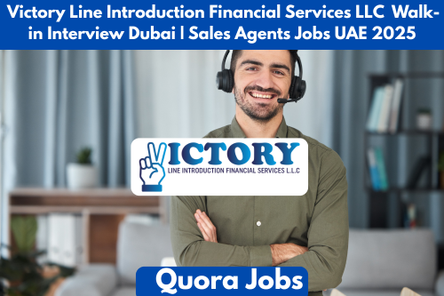 Victory Line Introduction Financial Services LLC Walk-in Interview Dubai | Sales Agents Jobs UAE 2025