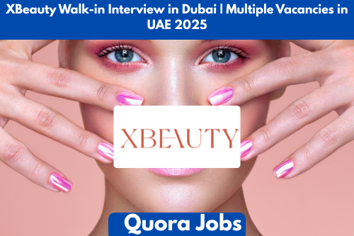 XBeauty Walk-in Interview in Dubai | Multiple Vacancies in UAE 2025