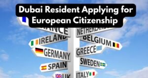 Dubai Resident Applying for European Citizenship