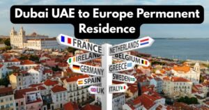 Dubai UAE to Europe permanent residence