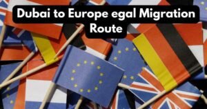Dubai to Europe legal migration route