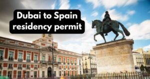 Dubai to Spain residency permit