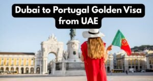Dubai to Portugal Golden Visa from UAE