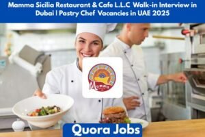 Mamma Sicilia Restaurant & Cafe L.L.C Walk-in Interview in Dubai | Pastry Chef Vacancies in UAE 2025
