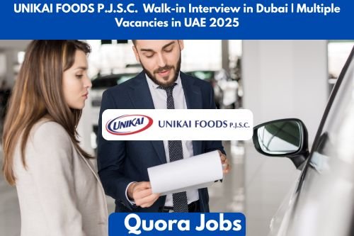 UNIKAI FOODS P.J.S.C. Walk-in Interview in Dubai | Multiple Vacancies in UAE 2025