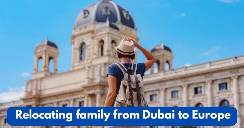 relocating family from Dubai to Europe