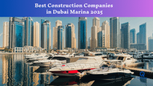 Best Construction Companies in Dubai Marina 2025